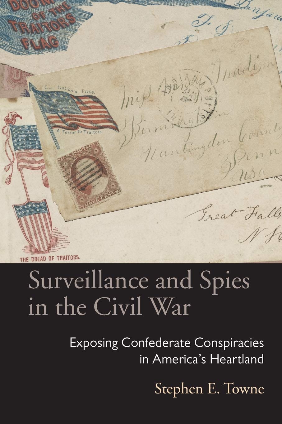 Surveillance and Spies in the Civil War: Exposing Confederate Conspiracies in America's Heartland (Law Society & Politics in the Midwest) Politics & History