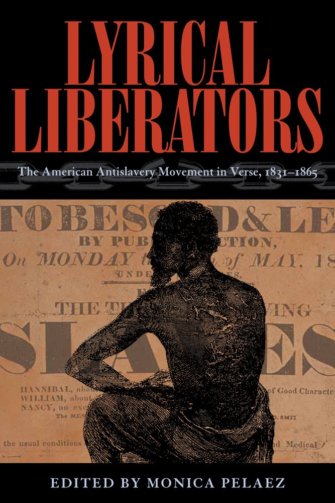 Lyrical Liberators: The American Antislavery Movement in Verse, 1831 1865 book