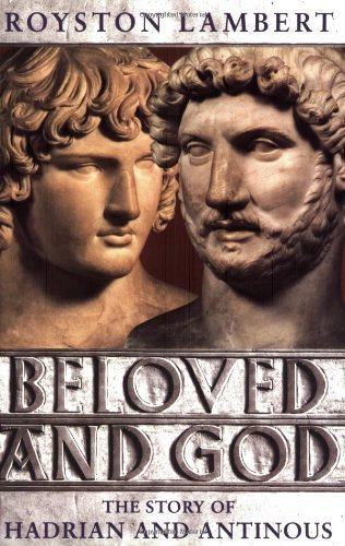 Beloved and God: The Story of Hadrian and Antinous book