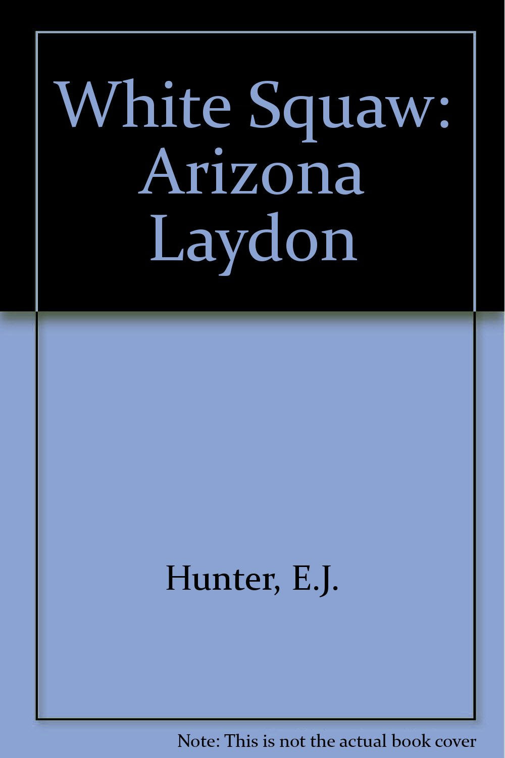 White Squaw 21: Arizona Lay: Arizona Laydon Books