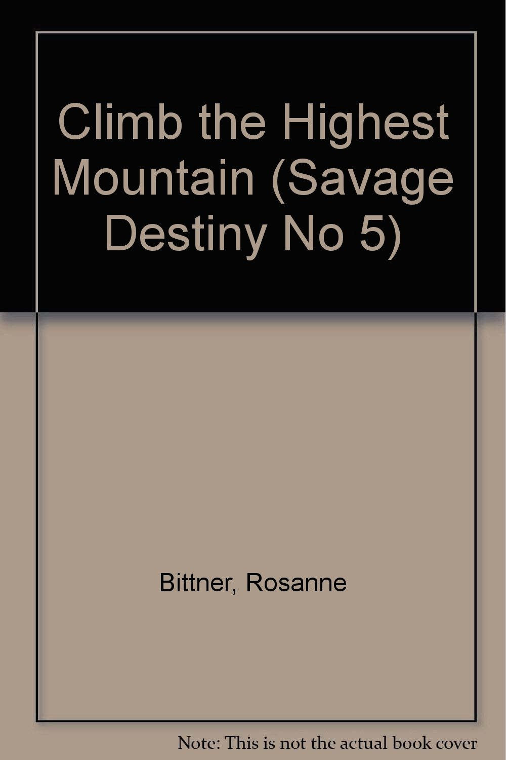 Savage Destiny #5 Climb The (Savage Destiny No 5) Historical Fiction