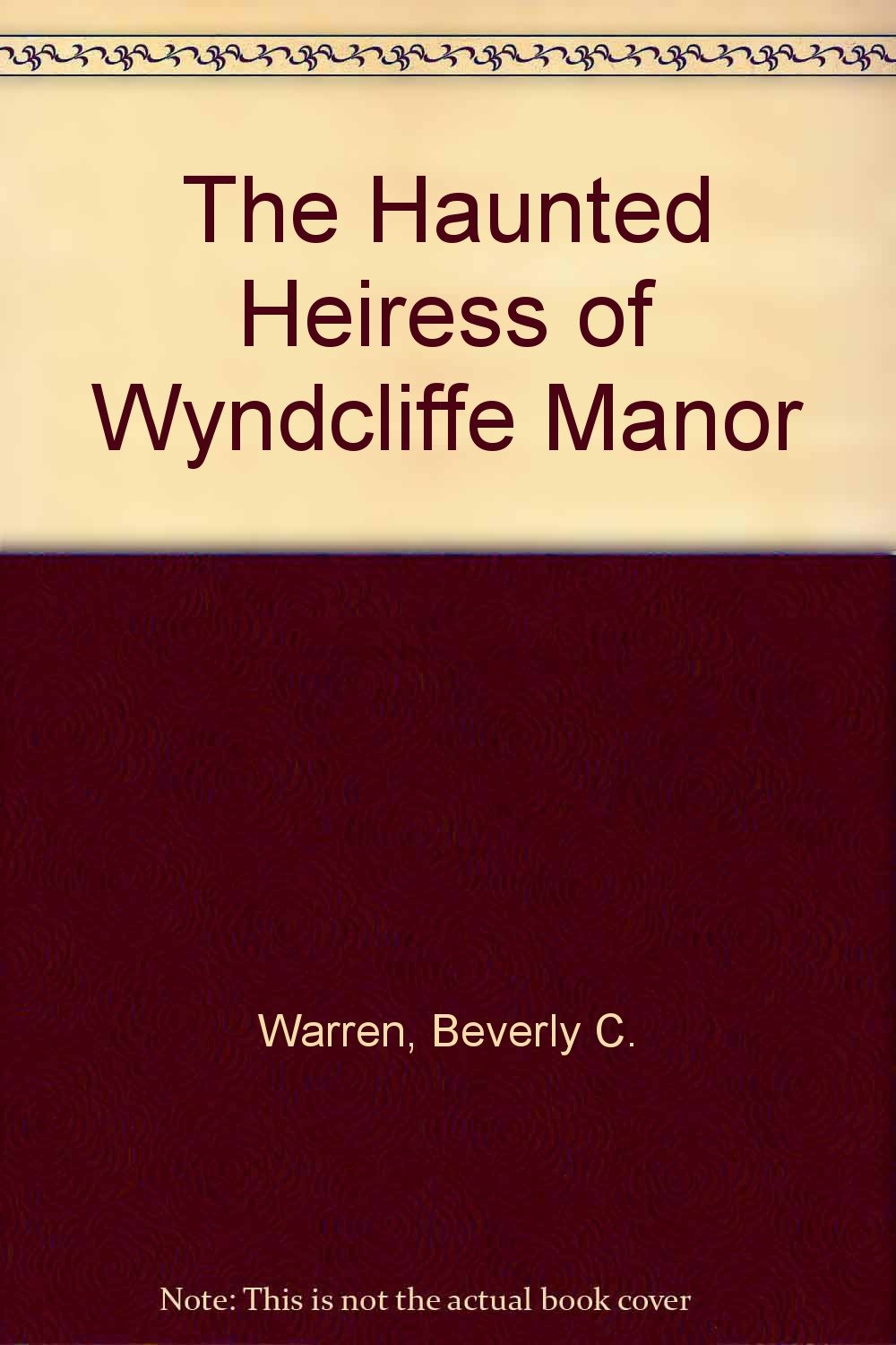 Haunted Heiress of Wyndclif Contemporary Romance