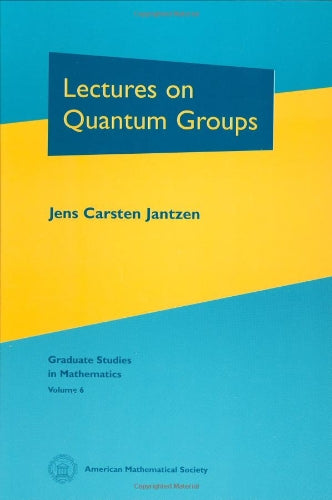Lectures on Quantum Groups (Graduate Studies in Mathematics, Band 6) Mathematics