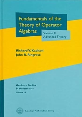 Fundamentals of the Theory of Operator Algebras. Volume II: Advanced Theory (Graduate Studies in Mathematics, Band 2) Mathematics