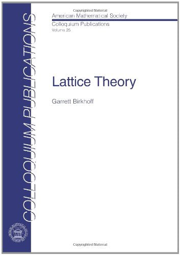 Lattice Theory (COLLOQUIUM PUBLICATIONS (AMER MATHEMATICAL SOC)) Mathematics