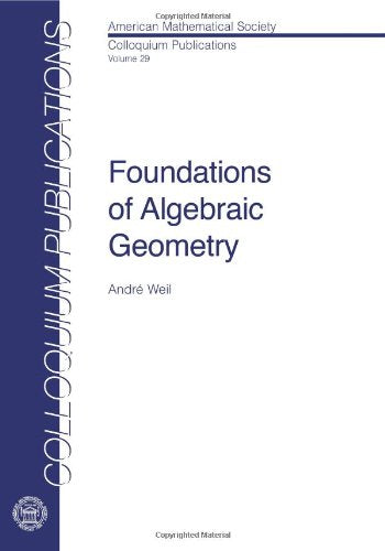 Foundations of Algebraic Geometry (COLLOQUIUM PUBLICATIONS (AMER MATHEMATICAL SOC)) Mathematics