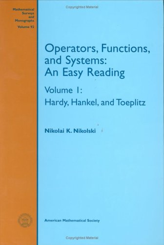 Operators, Functions, and Systems: An Easy Reading : Hardy, Hankel, and Toeplitz (Mathematical Surveys & Monographs) Mathematics
