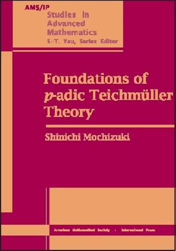 Foundations of P-Adic Teichmuller Theory (AMS/IP STUDIES IN ADVANCED MATHEMATICS) Mathematics