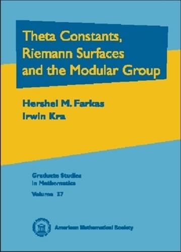 Theta Constants, Riemann Surfaces, and the Modular Group: An Introduction with Applications to Uniformization Theorems, Partition Identities and ... Theory (Graduate Studies in Mathematics) Mathematics