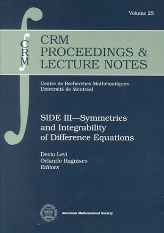 Side Iii--Symmetries and Integrability of Difference Equations (Crm Proceedings and Lecture Notes, 25, Band 25) Mathematics