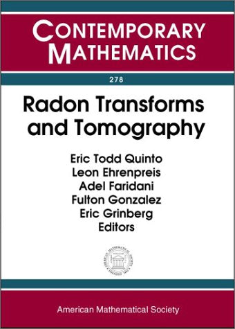 Radon Transforms and Tomography: 2000 AMS-IMS-SIAM Joint Summer Research Conference on Radon Transforms and Tomography, Mount Holyoke College, South ... 2000 (Contemporary Mathematics, Band 278) Mathematics