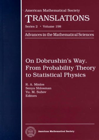 On Dobrushin's Way. from Probability Theory to Statistical Physics: From Probability Theory to Statistical Physics (AMERICAN MATHEMATICAL SOCIETY TRANSLATIONS SERIES 2) Mathematics