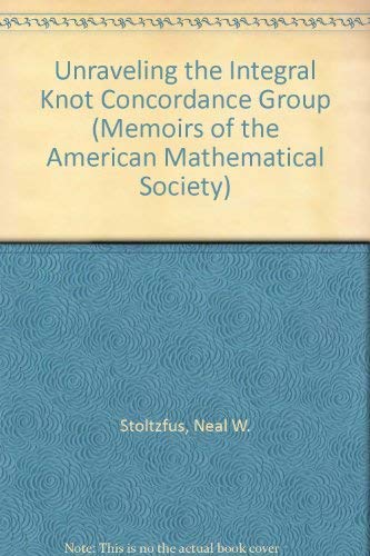 Unraveling the Integral Knot Concordance Group (Memoirs of the American Mathematical Society, Band 12) Mathematics