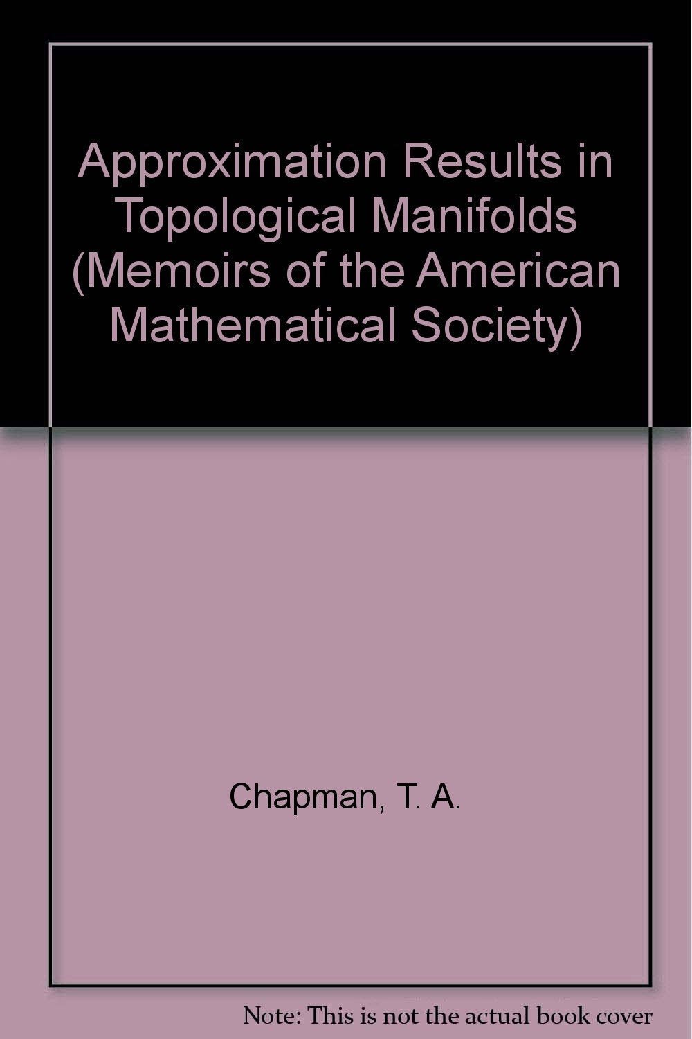 Approximation Results in Topological Manifolds (Memoirs of the American Mathematical Society) Mathematics
