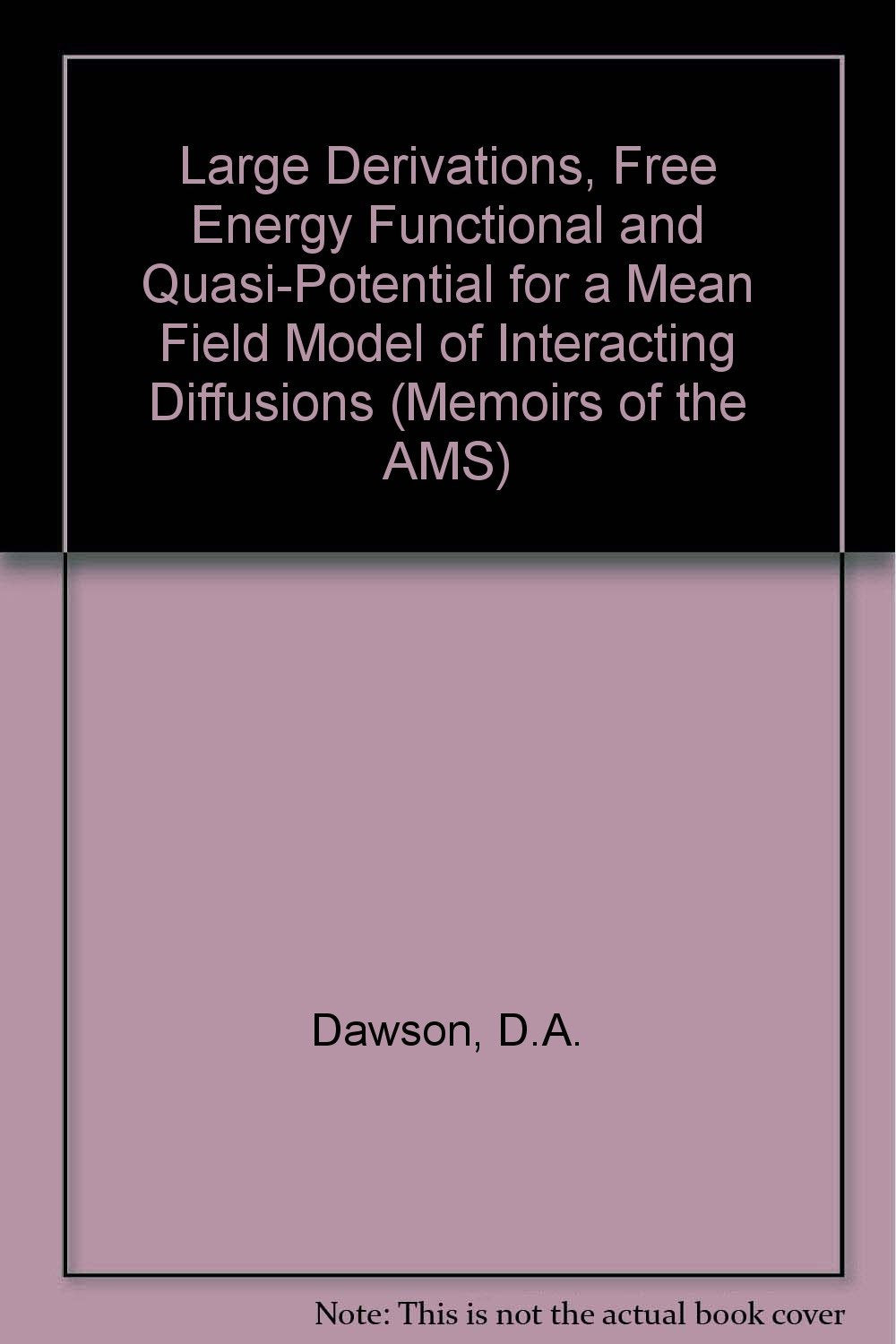 Large Deviations, Free Energy Functional and Quasi-Potential for a Mean Field Model of Interacting Diffusions (Memoirs of the American Mathematical Society) Mathematics