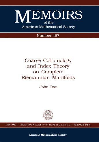Coarse Cohomology and Index Theory on Complete Riemannian Manifolds (Memoirs of the American Mathematical Society) Mathematics