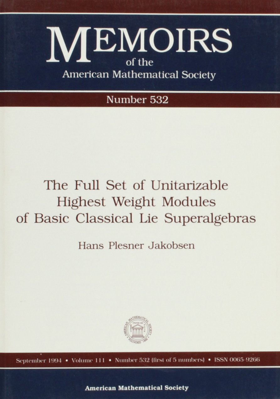 The Full Set of Unitarizable Highest Weight Modules of Basic Classical Lie Superalgebras (Memoirs of the American Mathematical Society) Mathematics