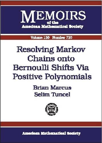 Resolving Markov Chains Onto Bernoulli Shifts Via Positive Polynomials (Memoirs of the American Mathematical Society) Mathematics