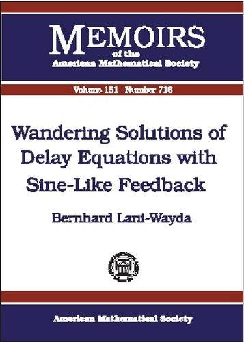 Wandering Solutions of Delay Equations With Sine-Like Feedback (Memoirs of the American Mathematical Society) Mathematics