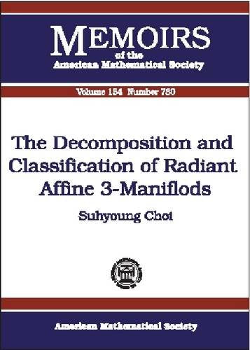 The Decomposition and Classification of Radiant Affine 3-Manifolds (Memoirs of the American Mathematical Society, Band 730) Mathematics