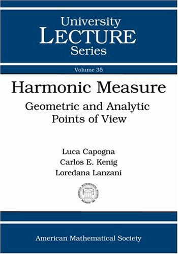Harmonic Measure: Geometric and Analytic Points of View (University Lecture Series, 35, Band 35) Mathematics