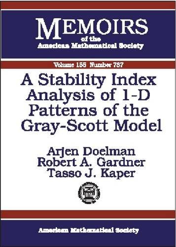 A Stability Index Analysis of 1-D Patterns of the Gray-Scott Model (Memoirs of the American Mathematical Society) Mathematics