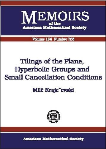 Tilings of the Plane, Hyperbolic Groups and Small Cancellation Conditions (Memoirs of the American Mathematical Society) Mathematics