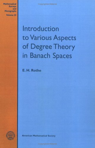 Introduction to Various Aspects of Degree Theory in Banach Spaces (Mathematical Surveys and Monographs, 23, Band 23) Mathematics