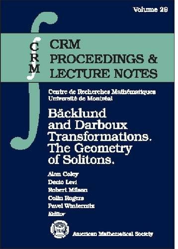 Backlund and Darboux Transformations: The Geometry of Solitons (Crm Proceedings and Lecture Notes, 29, Band 29) Mathematics