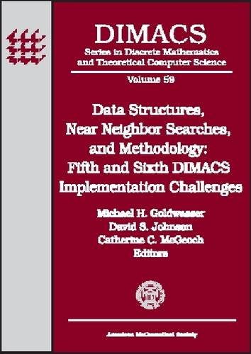 Data Structures, Near Neighbor Searches, and Methodology: Fifth and Sixth Dimacs Implementation Challenges : Papers Related to the Dimacs Challenge on ... Theoretical Computer Science, 59, Band 59) Computer Science