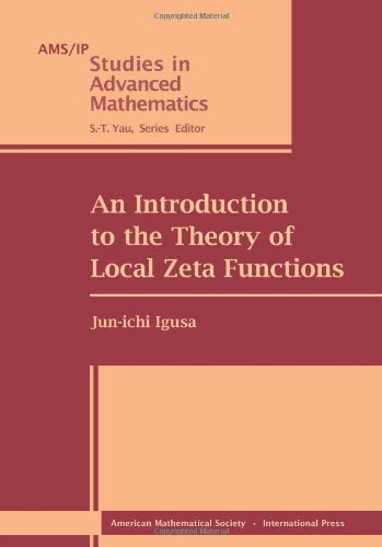 An Introduction to the Theory of Local Zeta Functions (Ams/Ip Studies in Advanced Mathematics, Band 14) Mathematics