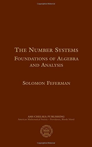 The Number Systems: Foundations of Algebra and Analysis (AMS Chelsea Publishing) Mathematics