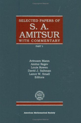 Selected Papers of S. A. Amitsur With Commentary (001) (Collected Works, Band 1) Mathematics