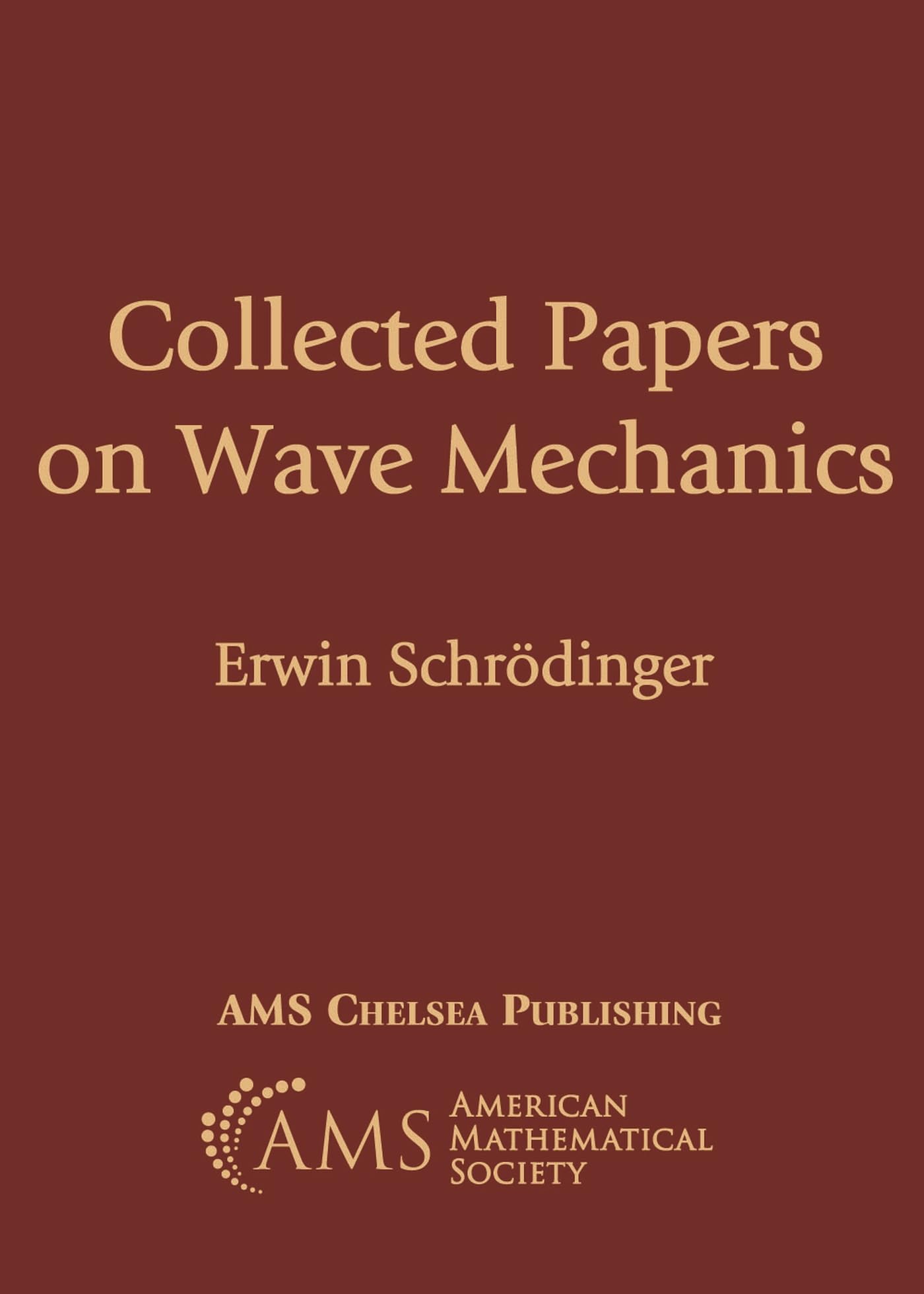 Collected Papers on Wave Mechanics (AMS Chelsea Publishing, Band 302) Natural Sciences