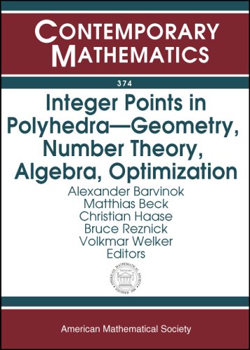 Integer Points in Polyhedra: Geometry, Number Theory, Algebra, Optimization: Proceedings Of An Ams-ims-siam Joint Summer Research Conference On ... (Contemporary Mathematics, 374, Band 374) Mathematics