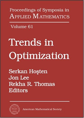 Trends In Optimization: American Mathematical Society Short Course, January 5-6, 2004, Phoenix, Arizona (Proceedings of Symposia in Applied Mathematics, 61, Band 61) Mathematics