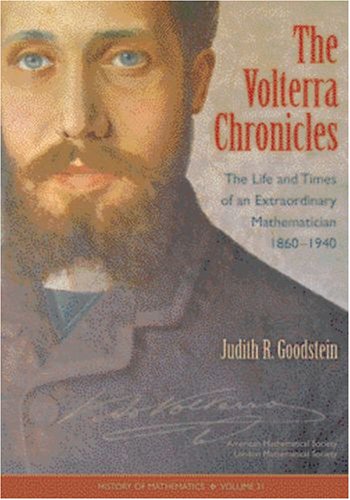 The Volterra chronicles. The life and times of an extraordinary mathematician, 1860-1940. (History of mathematics, vol.31) Science