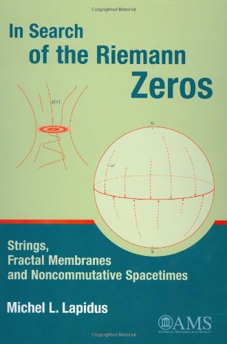 In Search of the Riemann Zeros: Strings, Fractal Membranes and Noncommutative Spacetimes Mathematics