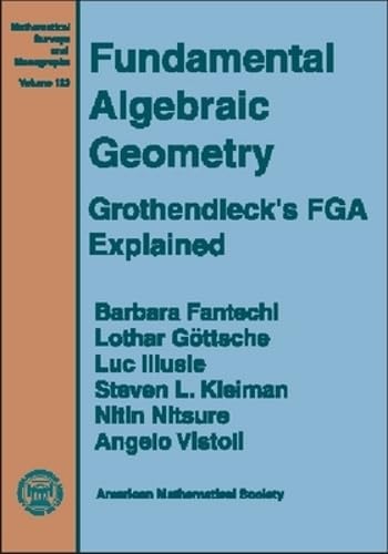 Fundamental Algebraic Geometry: Grothendieck's FGA Explained book