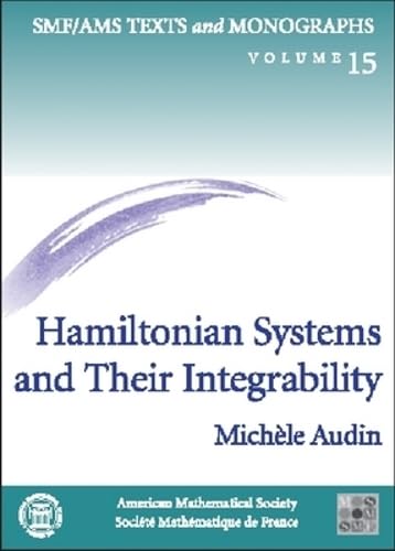 Hamiltonian Systems and Their Integrability (Smf/Ams Texts and Monographs, 15, Band 15) Mathematics
