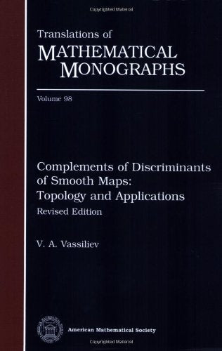 Complements of Discriminants of Smooth Maps: Topology and Applications (Translations of Mathematical Monographs) Mathematics