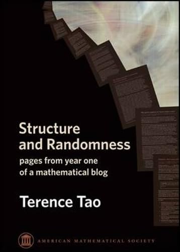 Structure and Randomness: Pages from Year One of a Mathematical Blog (Monograph Books) Mathematics