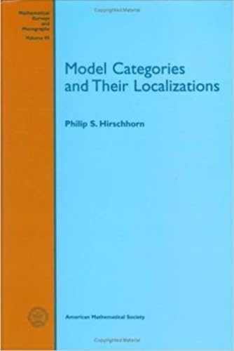 Model Categories and Their Localizations (Mathematical Surveys and Monographs, 99, Band 99) Mathematics