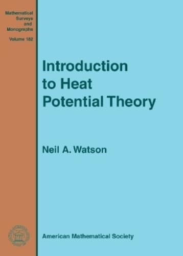 Introduction to Heat Potential Theory (Mathematical Surveys and Monographs, 182, Band 182) Mathematics