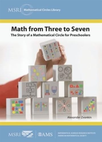 Math from Three to Seven: The Story of a Mathematical Circle for Preschoolers (Msri Mathematical Circles Library, 5, Band 5) Mathematics