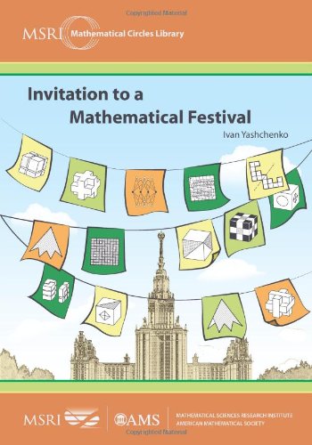 Invitation to a Mathematical Festival (MSRI Mathematical Circles Library, 12, Band 12) Mathematics