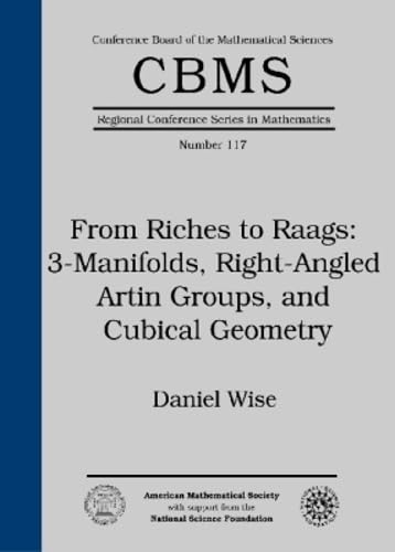 From Riches to Raags: 3-Manifolds, Right-Angled Artin Groups, and Cubical Geometry (CBMS Regional Conference Series in Mathematics, 117, Band 117) Mathematics