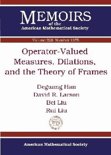 Operator-Valued Measures, Dilations, and the Theory of Frames (Memoirs of the American Mathematical Society, Band 229) Mathematics