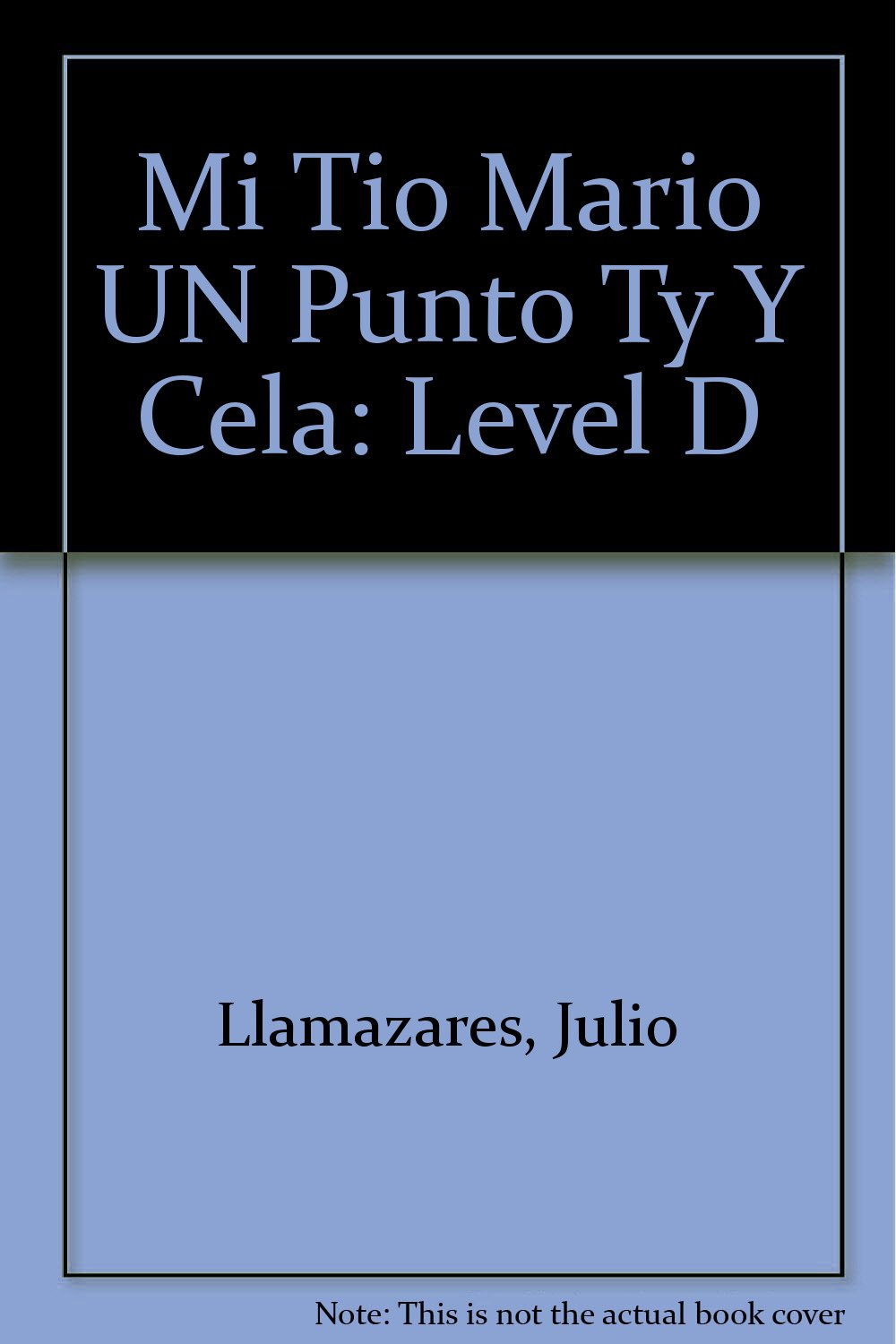 Mi Tio Mario UN Punto Ty Y Cela: Level D Novels & Short Stories