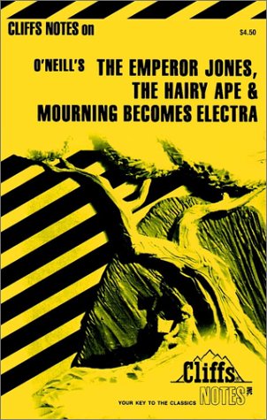 Emperor Jones the Hairy Ape and Mourning Becomes Electra (Cliffs notes) Contemporary literature